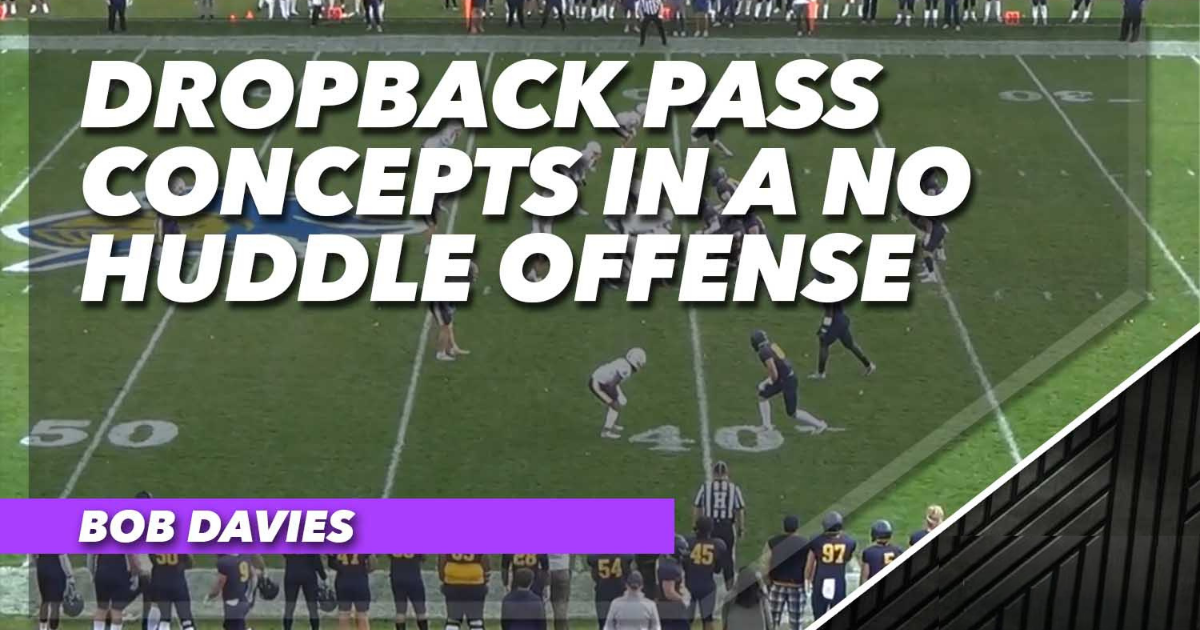 Dropback Pass Concepts in a No Huddle Offense
