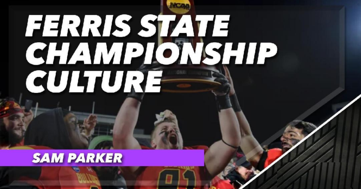 The Ferris State Offense- Championship Culture