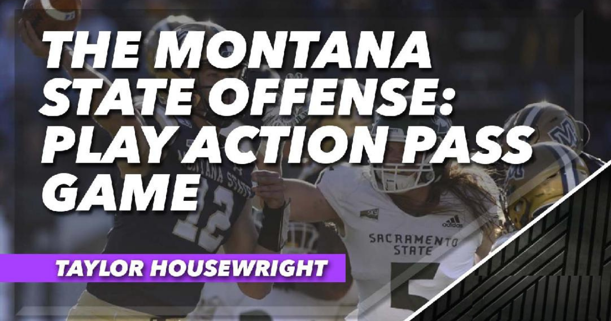 The Montana State Offense: Play Action Pass Game