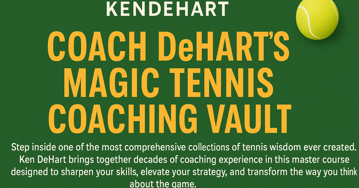 Coach Dehart`s Magic Tennis Coaching Vault