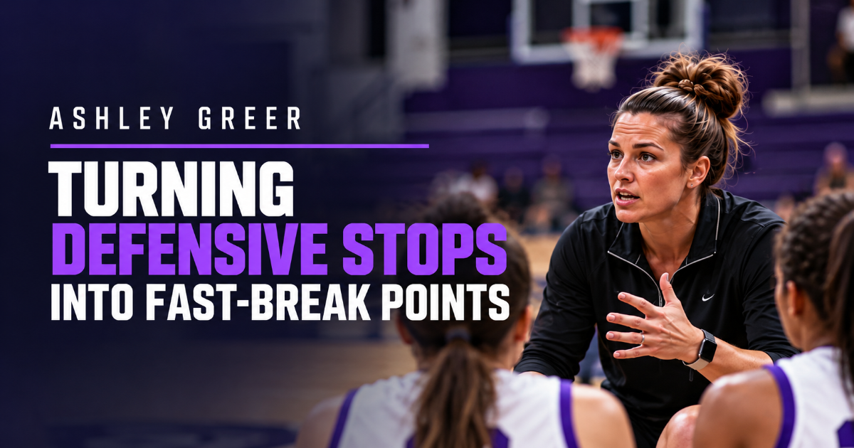Ashley Greer — Turning Defensive Stops into Fast-Break Points
