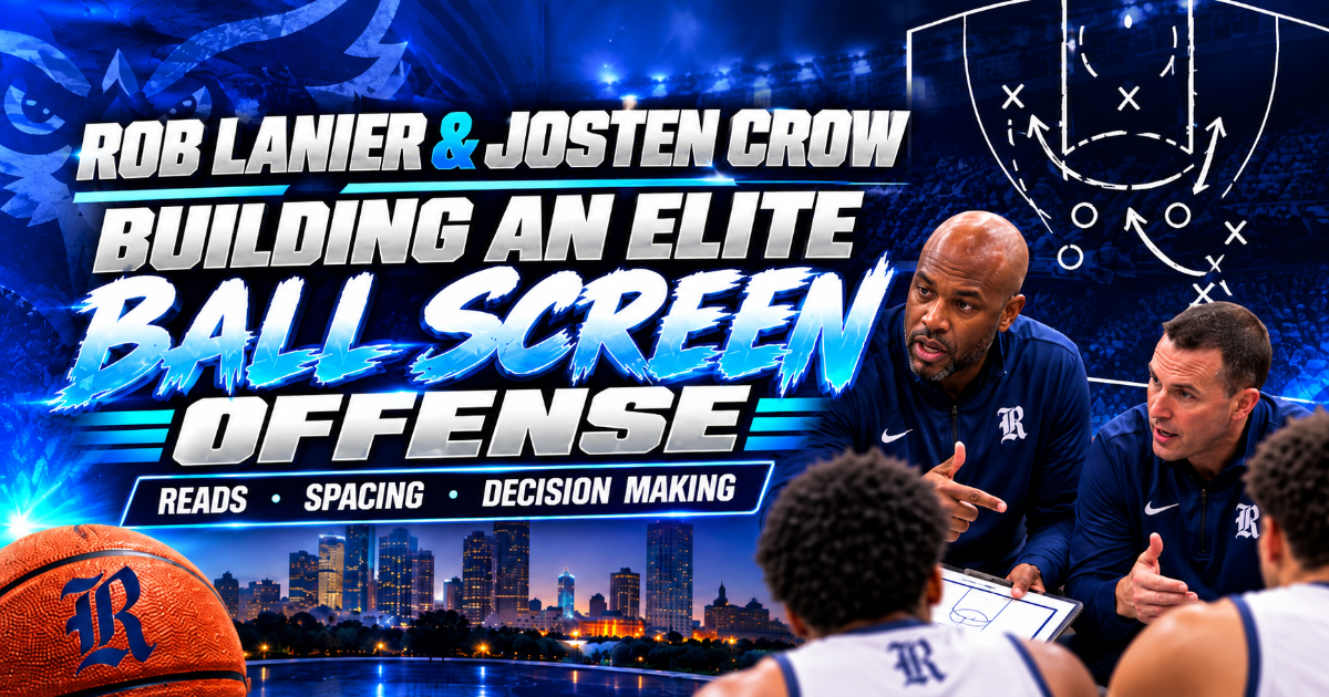 Rob Lanier & Josten Crow — Building an Elite Ball Screen Offense