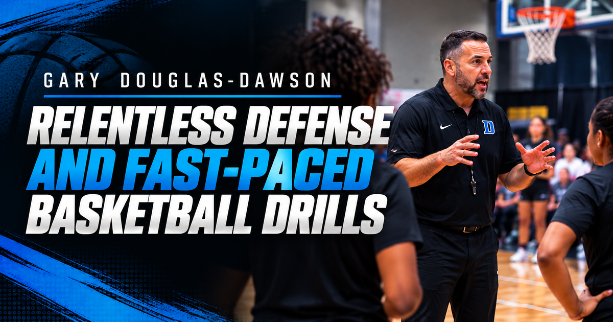 Gary Douglas-Dawson — Relentless Defense and Fast-Paced Basketball Drills