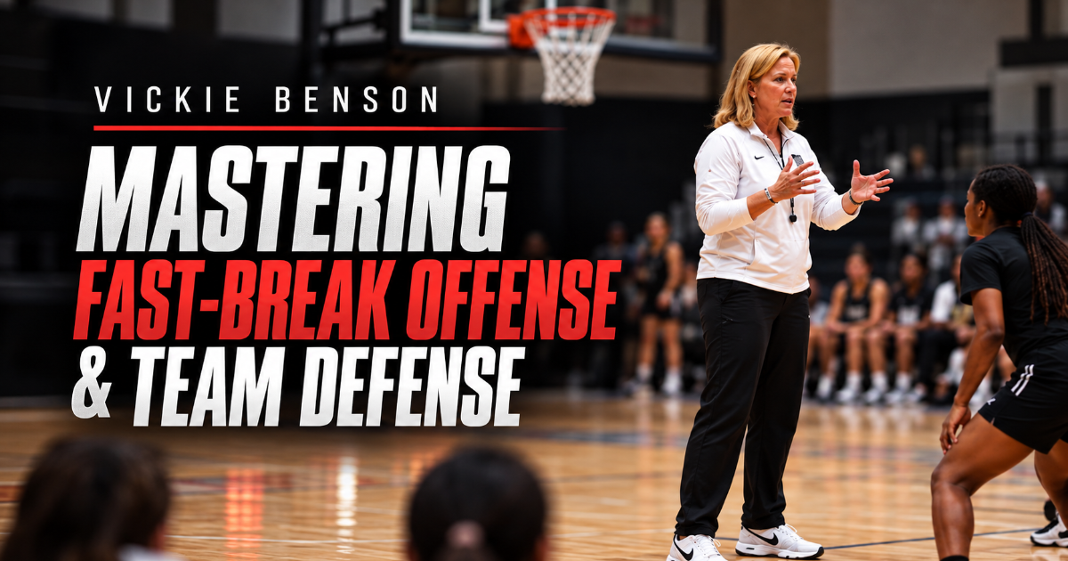 Vickie Benson — Mastering Fast-Break Offense and Relentless Team Defense