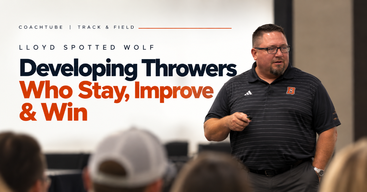 Lloyd Spotted Wolf-Developing Throwers Who Stay, Improve & Win