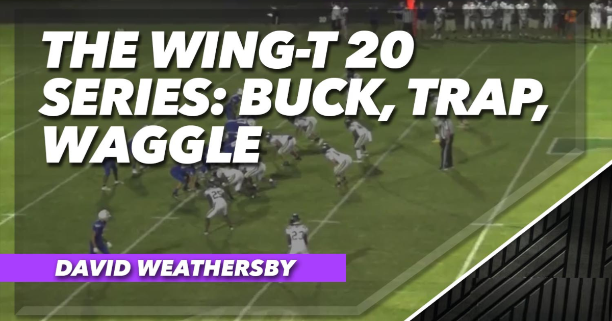 The Traditional Wing-T Part 3: 20 Series Buck, Trap, Waggle