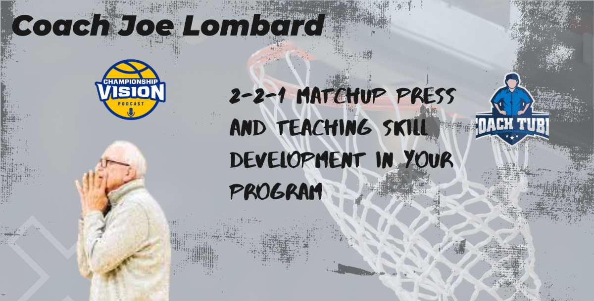 Coach Joe Lombard (Player Development and 2-2-1 Press) 