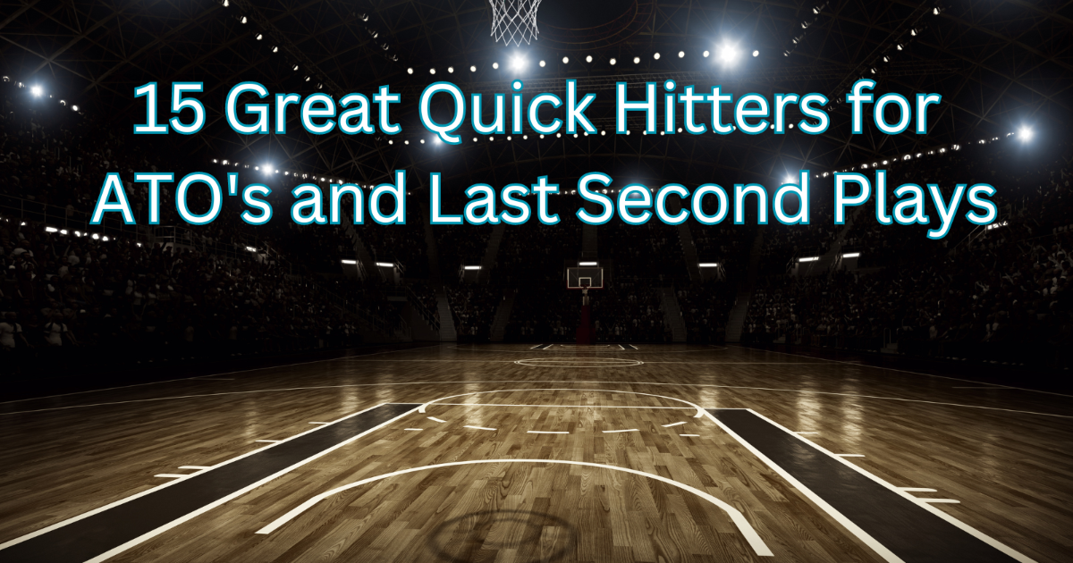 15 Great Quick Hitters for ATO`s and Last Second Plays