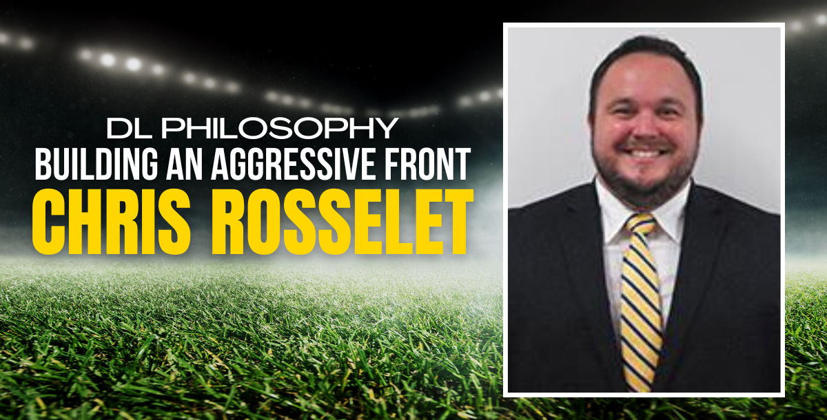 DL Philosophy: Building an Aggressive Front with Chris Rosselot