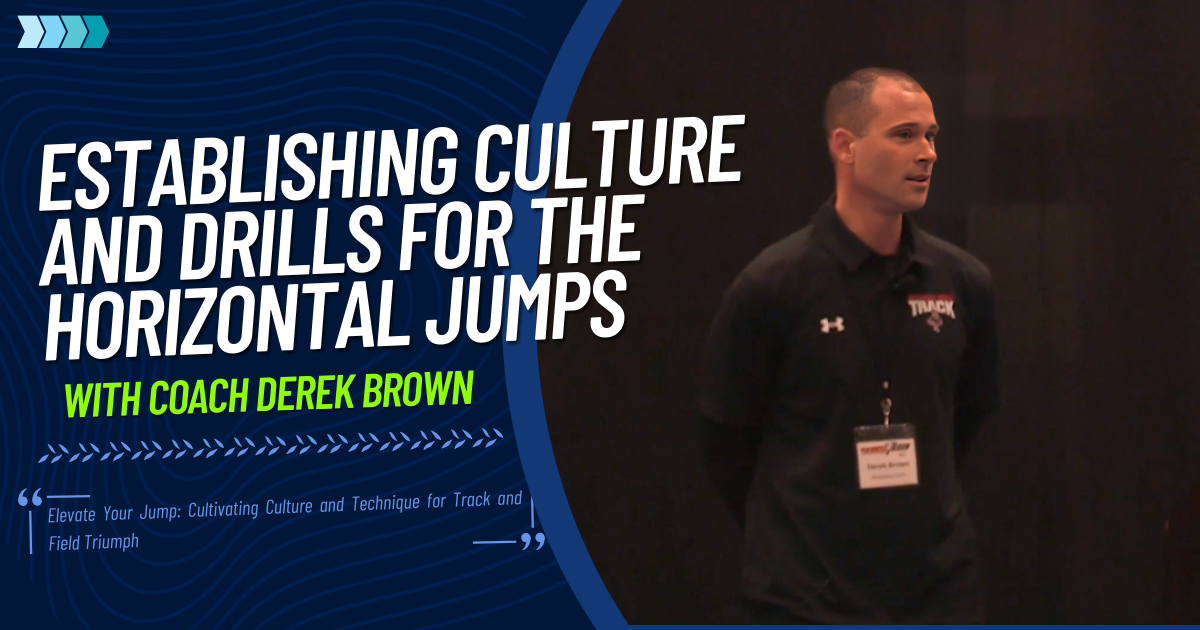 Establishing Culture and Drills for the Horizontal Jumps
