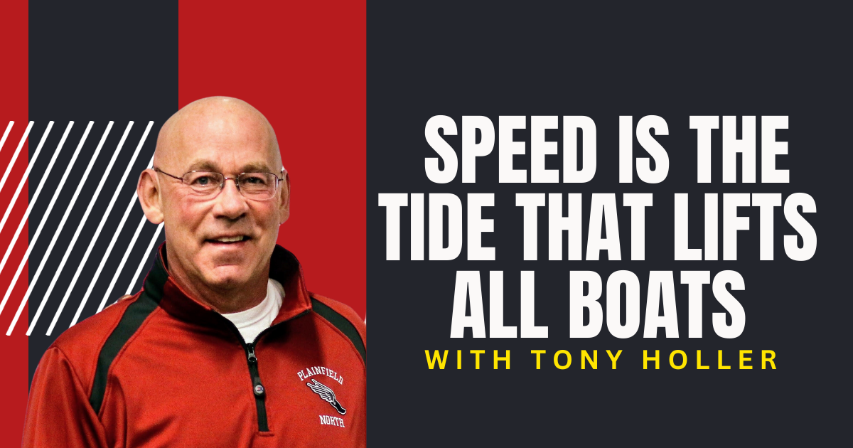 Speed is the Tide that Lifts all Boats with Tony Holler