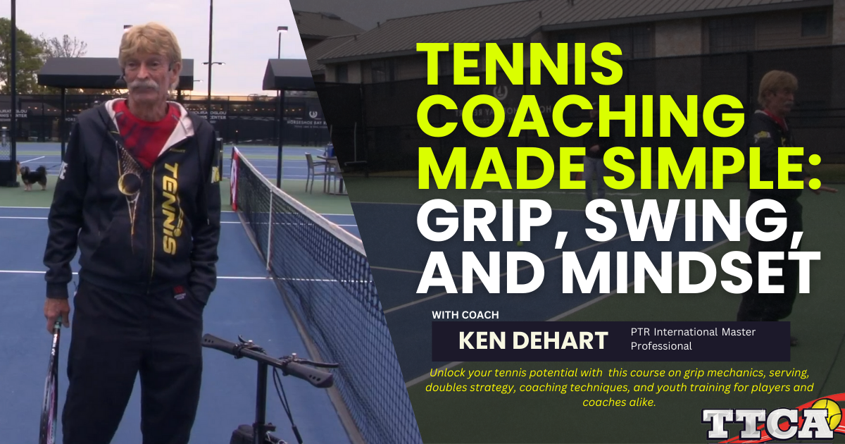  Tennis Coaching Made Simple with Ken DeHart