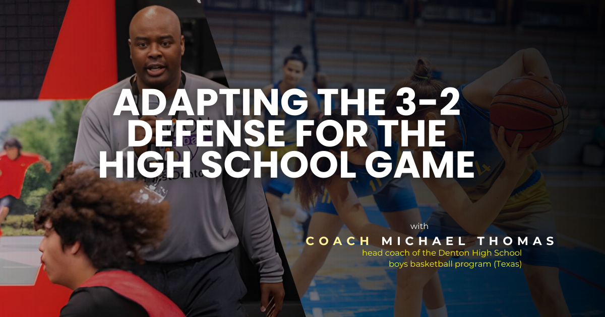 Adapting the 3-2 Defense for the High School Game with Michael Thomas