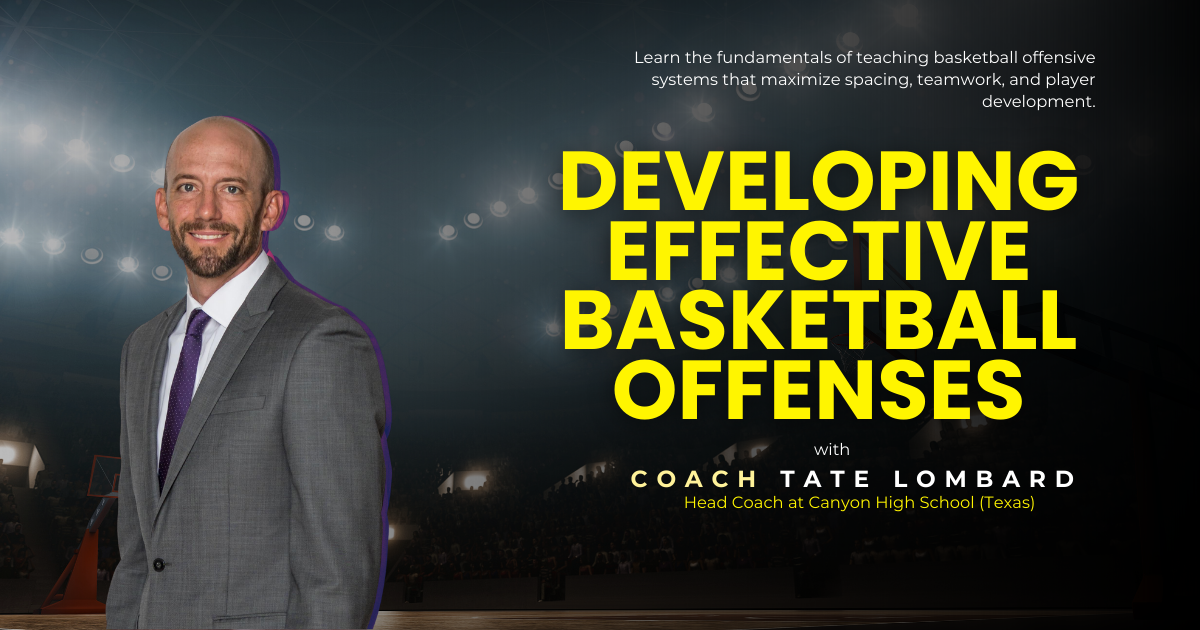 Developing Effective Basketball Offenses with Tate Lombard