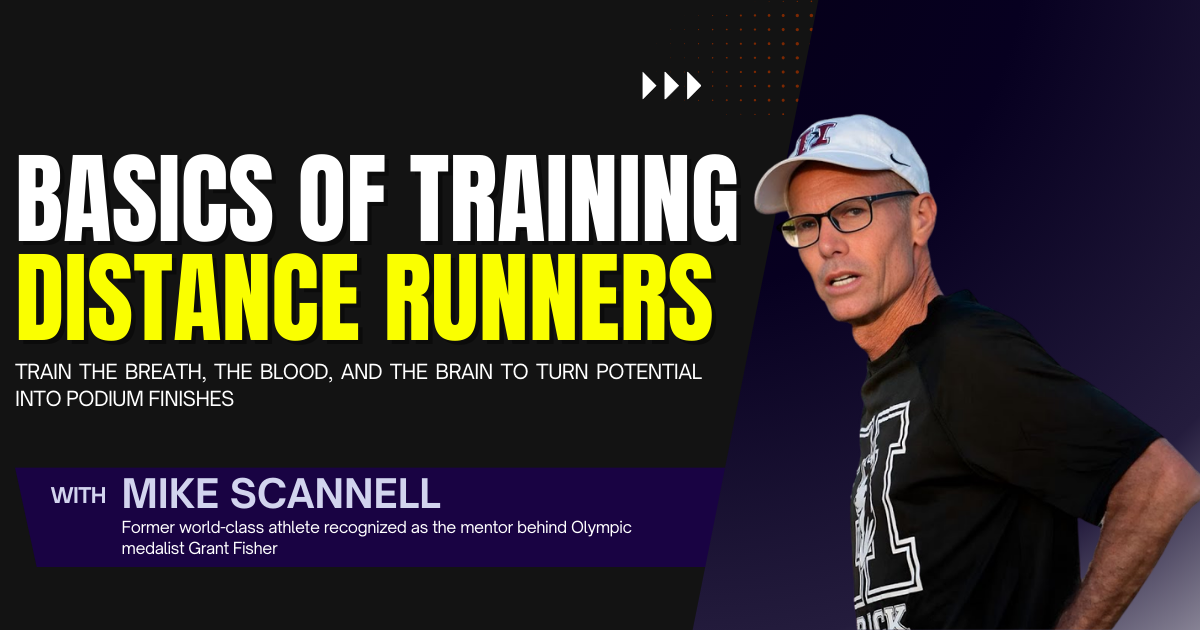 Basics of Training Distance Runners with Mike Scannell 
