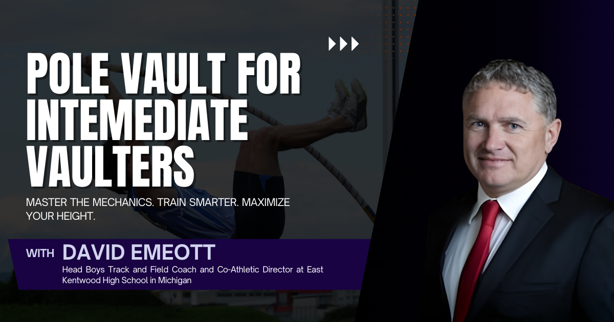 Pole Vault for Intemediate Vaulters with Dave Emeott