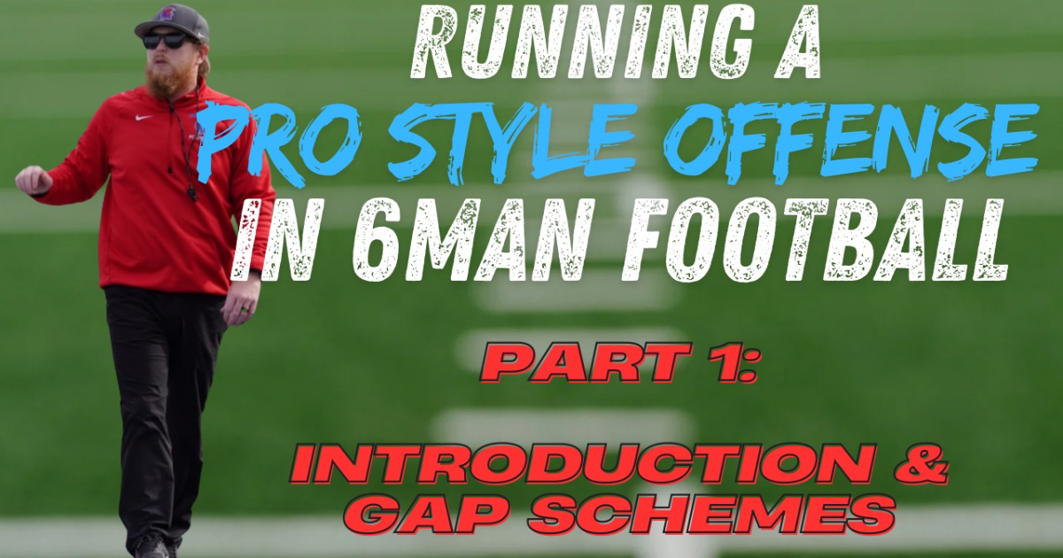 Part 1 - Intro &Gap Schemes - Running a Pro Style Offense in 6Man Football